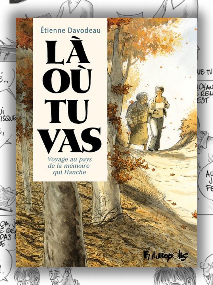 Couverture de Là où tu vas, Voyage au pays de la mémoire qui flanche